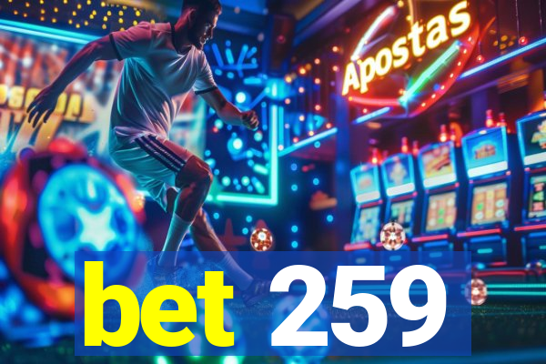 bet 259